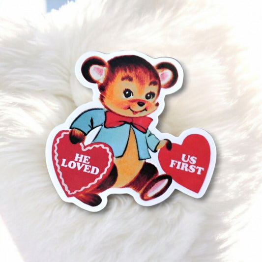 He Loved Us First Cute Sticker Glossy | Vinyl Christian Sticker | Waterproof